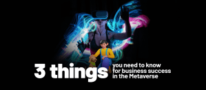3 Ways to Ensure Your Business Success in the Metaverse.